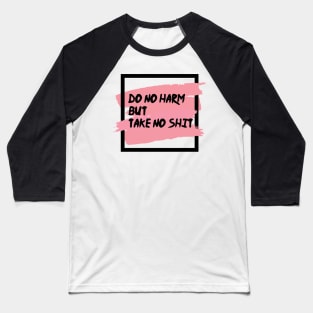 Do No Harm But Take No Shit Baseball T-Shirt